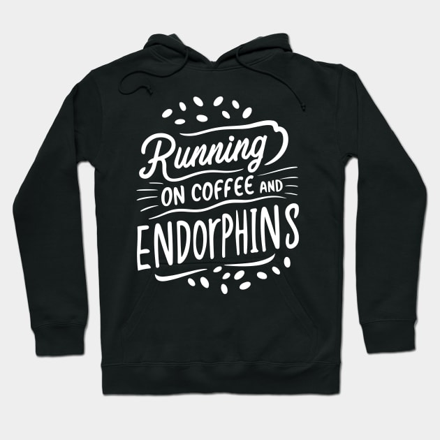 Running on Coffee and Endorphins Hoodie by Francois Ringuette